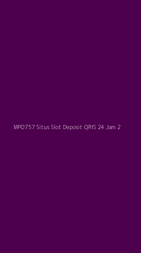 Tampilan Antarmuka Aplikasi Mpo757 Situs Slot Deposit Qris 24 Jam - 2