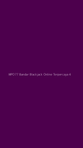 Tampilan Antarmuka Aplikasi Mpo77 Bandar Blackjack Online Terpercaya - 4