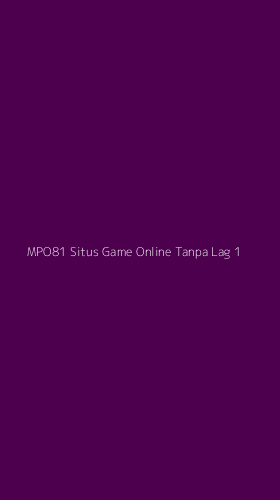 Tampilan Antarmuka Aplikasi Mpo81 Situs Game Online Tanpa Lag - 1