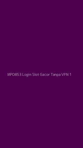 Tampilan Antarmuka Aplikasi Mpo853 Login Slot Gacor Tanpa Vpn - 1