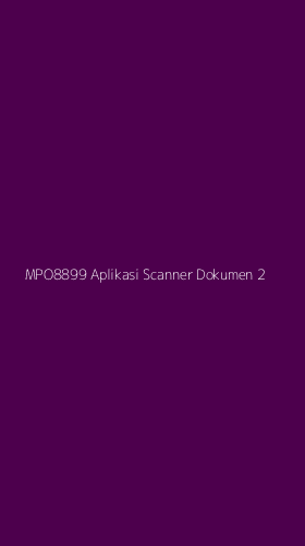 Tampilan Antarmuka Aplikasi Mpo8899 Aplikasi Scanner Dokumen - 2