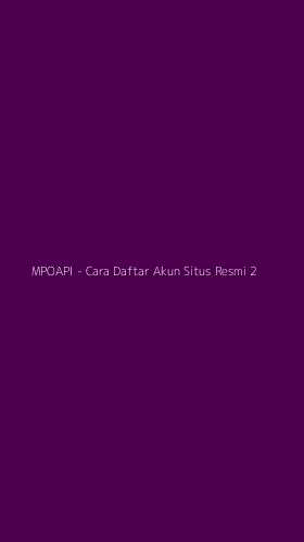 Tampilan Antarmuka Aplikasi MPOAPI - Cara Daftar Akun Situs Resmi - 2