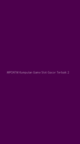 Tampilan Antarmuka Aplikasi Mpoatm Kumpulan Game Slot Gacor Terbaik - 2