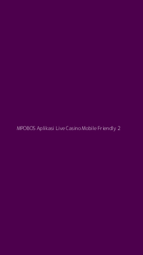 Tampilan Antarmuka Aplikasi Mpobos Aplikasi Live Casino Mobile Friendly - 2