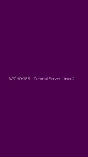 Tampilan Antarmuka Aplikasi MPOHOKI88 - Tutorial Server Linux - 2