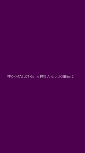 Tampilan Antarmuka Aplikasi Mpokataslot Game Rpg Android Offline - 2
