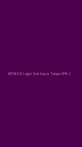 Tampilan Antarmuka Aplikasi Mpokick Login Slot Gacor Tanpa Vpn - 2