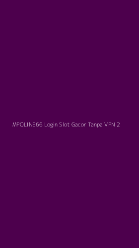 Tampilan Antarmuka Aplikasi Mpoline66 Login Slot Gacor Tanpa Vpn - 2