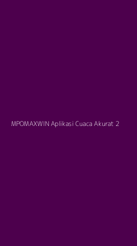 Tampilan Antarmuka Aplikasi Mpomaxwin Aplikasi Cuaca Akurat - 2