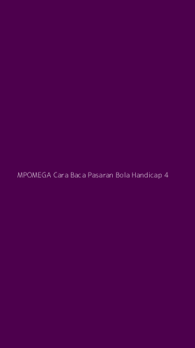 Tampilan Antarmuka Aplikasi Mpomega Cara Baca Pasaran Bola Handicap - 4