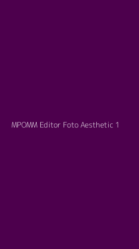 Tampilan Antarmuka Aplikasi Mpomm Editor Foto Aesthetic - 1