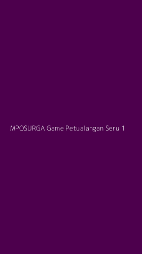 Tampilan Antarmuka Aplikasi Mposurga Game Petualangan Seru - 1