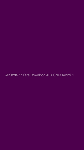 Tampilan Antarmuka Aplikasi Mpowin77 Cara Download Apk Game Resmi - 1