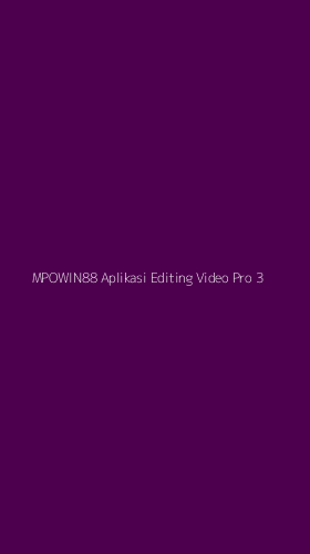 Tampilan Antarmuka Aplikasi Mpowin88 Aplikasi Editing Video Pro - 3
