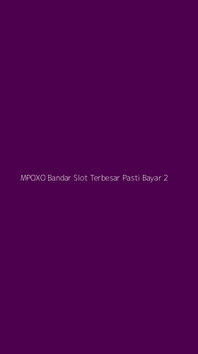 Tampilan Antarmuka Aplikasi Mpoxo Bandar Slot Terbesar Pasti Bayar - 2