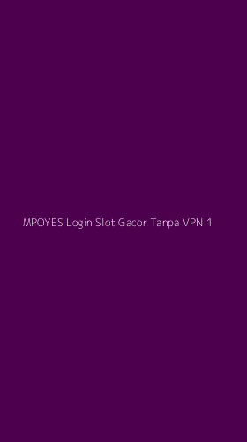 Tampilan Antarmuka Aplikasi Mpoyes Login Slot Gacor Tanpa Vpn - 1