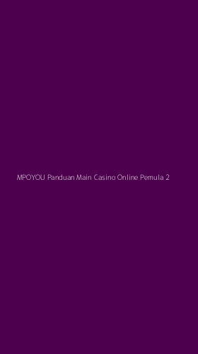 Tampilan Antarmuka Aplikasi Mpoyou Panduan Main Casino Online Pemula - 2