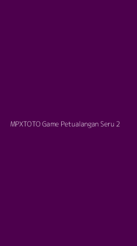 Tampilan Antarmuka Aplikasi Mpxtoto Game Petualangan Seru - 2