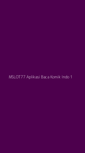 Tampilan Antarmuka Aplikasi Mslot77 Aplikasi Baca Komik Indo - 1