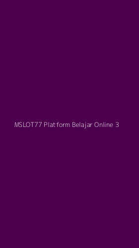 Tampilan Antarmuka Aplikasi Mslot77 Platform Belajar Online - 3