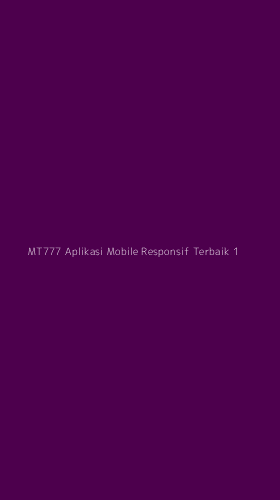 Tampilan Antarmuka Aplikasi Mt777 Aplikasi Mobile Responsif Terbaik - 1