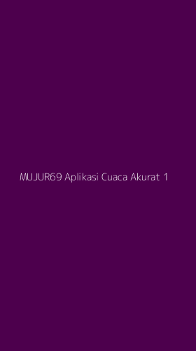 Tampilan Antarmuka Aplikasi Mujur69 Aplikasi Cuaca Akurat - 1