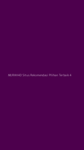 Tampilan Antarmuka Aplikasi Murah4d Situs Rekomendasi Pilihan Terbaik - 4