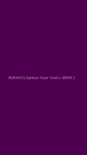 Tampilan Antarmuka Aplikasi Murah55 Aplikasi Kasir Gratis Umkm - 2