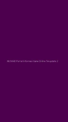 Tampilan Antarmuka Aplikasi Musik4d Portal Informasi Game Online Terupdate - 2