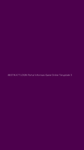 Tampilan Antarmuka Aplikasi Mustika77 Login Portal Informasi Game Online Terupdate - 3