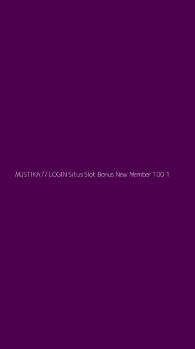 Tampilan Antarmuka Aplikasi Mustika77 Login Situs Slot Bonus New Member 100 - 1