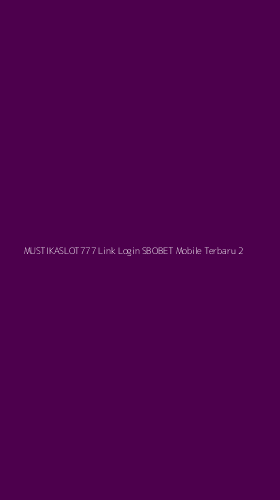 Tampilan Antarmuka Aplikasi Mustikaslot777 Link Login Sbobet Mobile Terbaru - 2