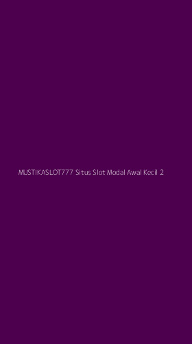 Tampilan Antarmuka Aplikasi Mustikaslot777 Situs Slot Modal Awal Kecil - 2