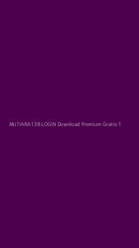 Tampilan Antarmuka Aplikasi Mutiara138 Login Download Premium Gratis - 1