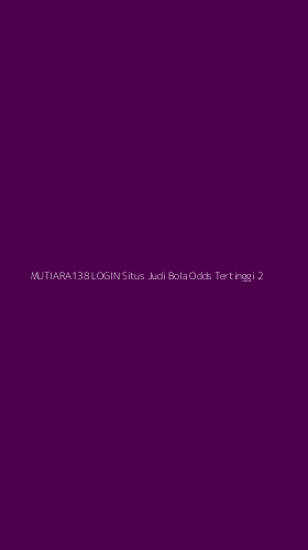 Tampilan Antarmuka Aplikasi Mutiara138 Login Situs Judi Bola Odds Tertinggi - 2