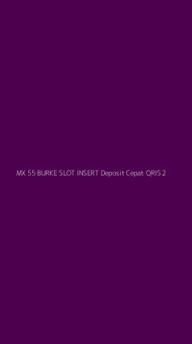 Tampilan Antarmuka Aplikasi Mx 55 Burke Slot Insert Deposit Cepat Qris - 2