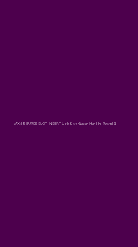 Tampilan Antarmuka Aplikasi Mx 55 Burke Slot Insert Link Slot Gacor Hari Ini Resmi - 3