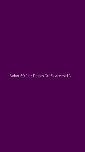 Tampilan Antarmuka Aplikasi Mabar 69 Slot Desain Grafis Android - 3