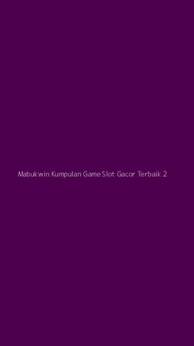 Tampilan Antarmuka Aplikasi Mabukwin Kumpulan Game Slot Gacor Terbaik - 2
