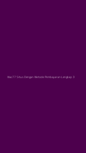 Tampilan Antarmuka Aplikasi Mac77 Situs Dengan Metode Pembayaran Lengkap - 3