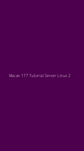 Tampilan Antarmuka Aplikasi Macan 177 Tutorial Server Linux - 2