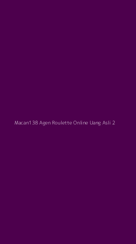 Tampilan Antarmuka Aplikasi Macan138 Agen Roulette Online Uang Asli - 2