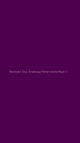 Tampilan Antarmuka Aplikasi Macanslot Situs Terpercaya Pilihan Utama Player - 3