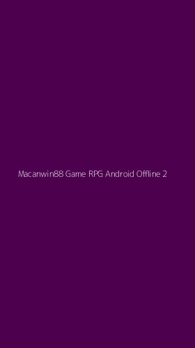 Tampilan Antarmuka Aplikasi Macanwin88 Game Rpg Android Offline - 2