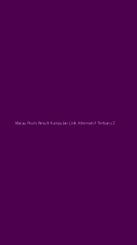 Tampilan Antarmuka Aplikasi Macau Pools Result Kumpulan Link Alternatif Terbaru - 2