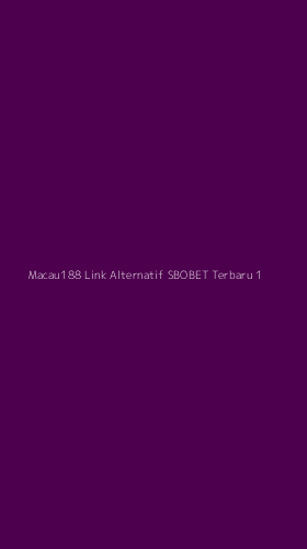 Tampilan Antarmuka Aplikasi Macau188 Link Alternatif Sbobet Terbaru - 1