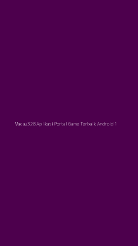 Tampilan Antarmuka Aplikasi Macau328 Aplikasi Portal Game Terbaik Android - 1