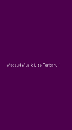 Tampilan Antarmuka Aplikasi Macau4 Musik Lite Terbaru - 1