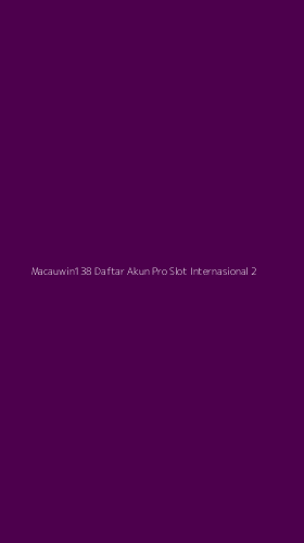 Tampilan Antarmuka Aplikasi Macauwin138 Daftar Akun Pro Slot Internasional - 2