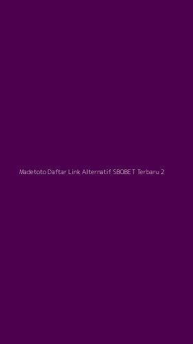 Tampilan Antarmuka Aplikasi Madetoto Daftar Link Alternatif Sbobet Terbaru - 2